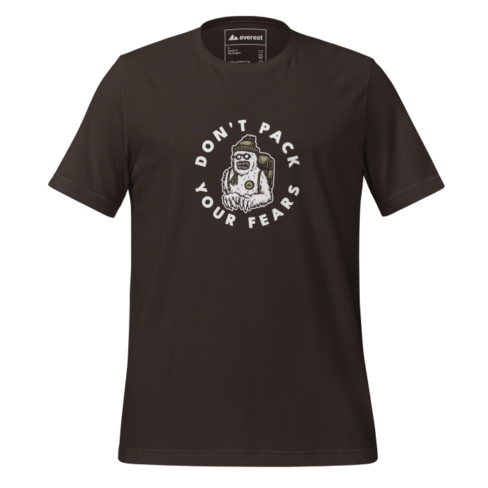 Don't Pack Your Fears Everest TShirt Don't Pack Your Fears Everest TShirt