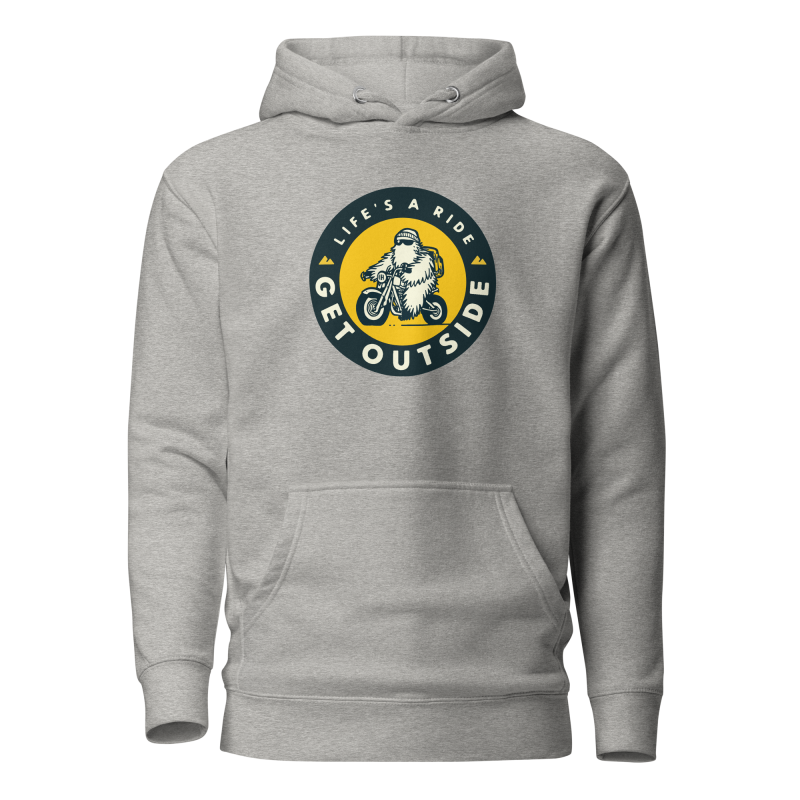 Life's A Ride, Get Outside Hoodie