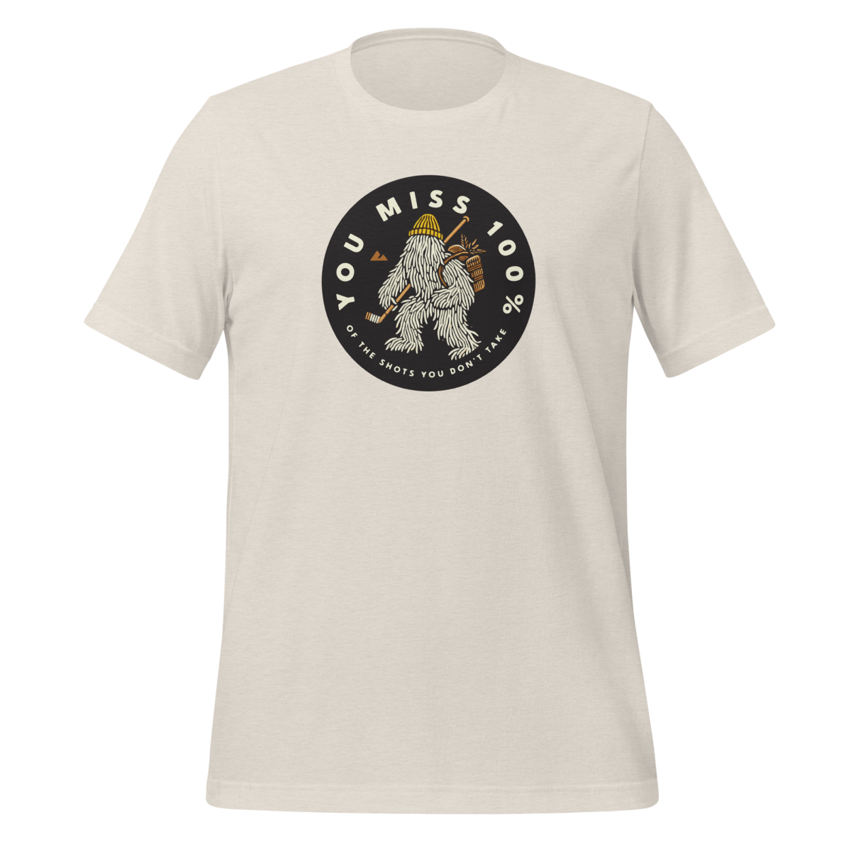 The You Miss 100% of The Shots You Don't Take T-shirt